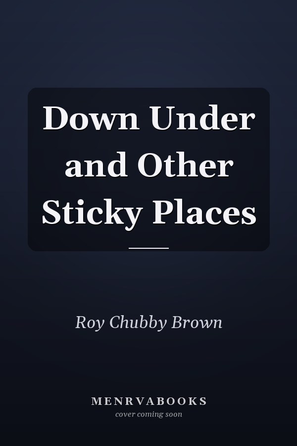 Down Under and Other Sticky Places