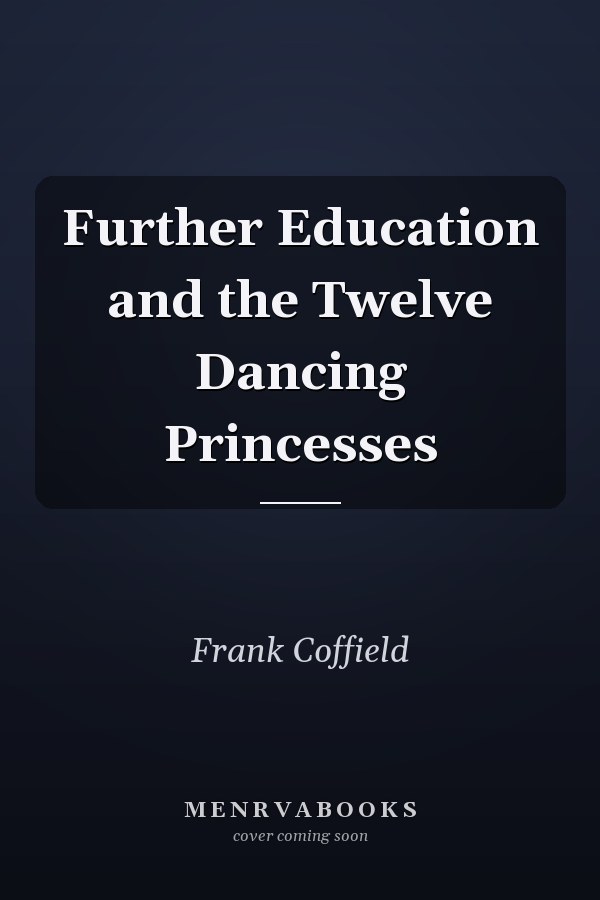 Further Education and the Twelve Dancing Princesses