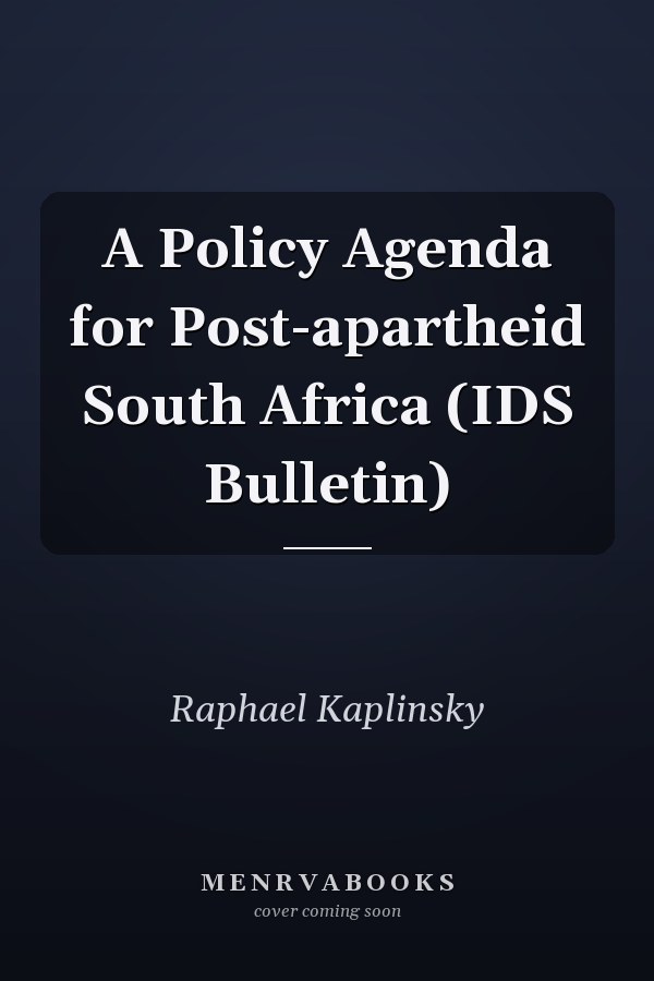 A Policy Agenda for Post-apartheid South Africa (IDS Bulletin)