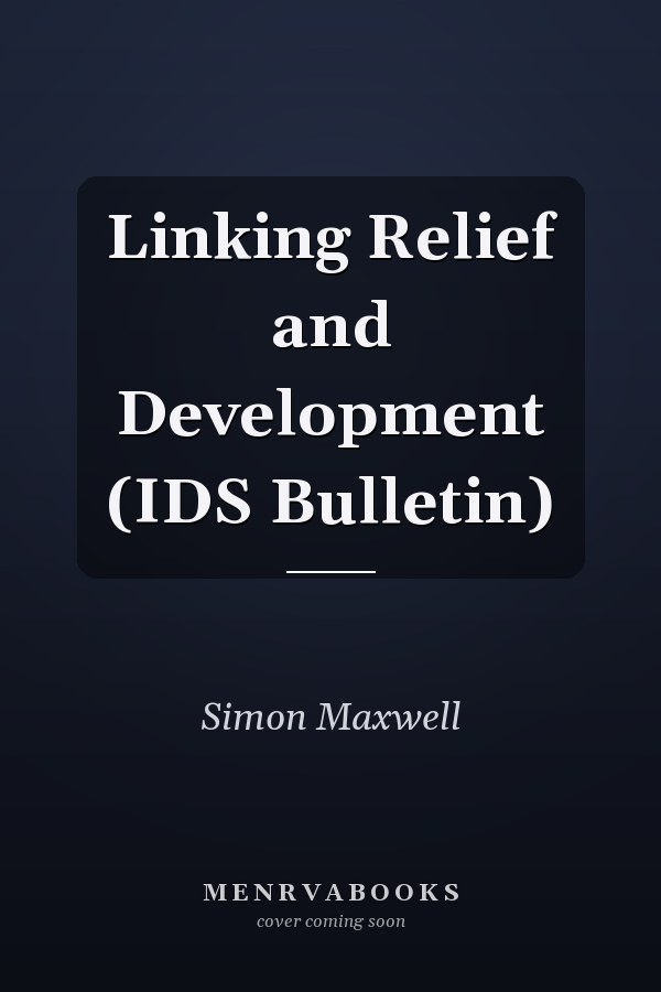 Linking Relief and Development (IDS Bulletin)