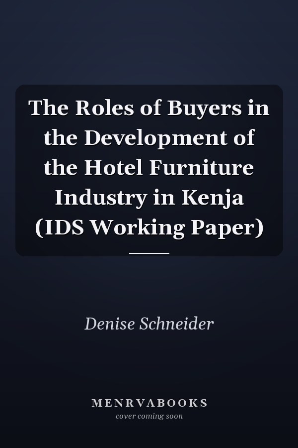 The Roles of Buyers in the Development of the Hotel Furniture Industry in Kenja (IDS Working Paper)