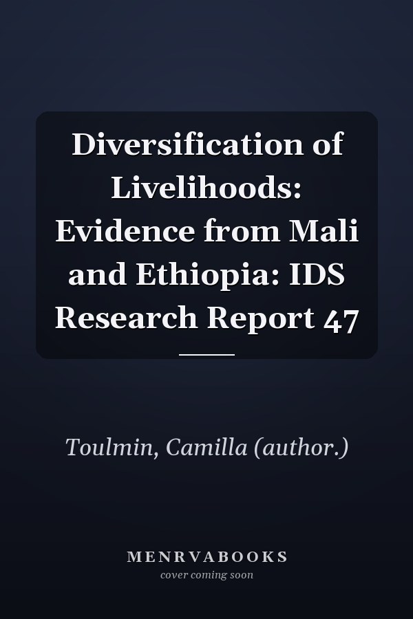 Diversification of Livelihoods: Evidence from Mali and Ethiopia: IDS Research Report 47