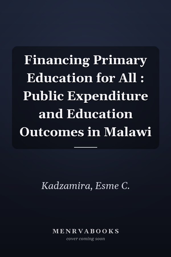 Financing Primary Education for All : Public Expenditure and Education Outcomes in Malawi