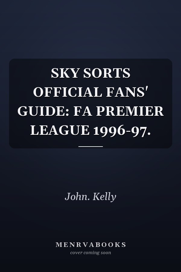 SKY SORTS OFFICIAL FANS' GUIDE: FA PREMIER LEAGUE 1996-97.