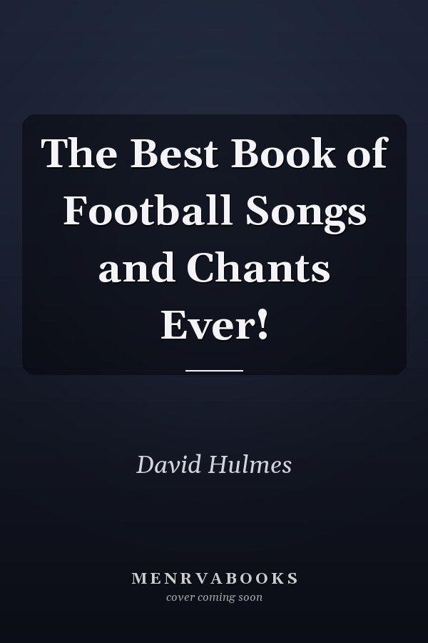 The Best Book of Football Songs and Chants Ever!