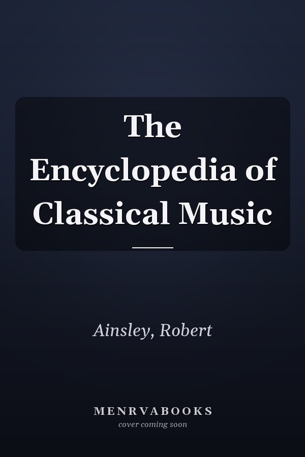 The Encyclopedia of Classical Music