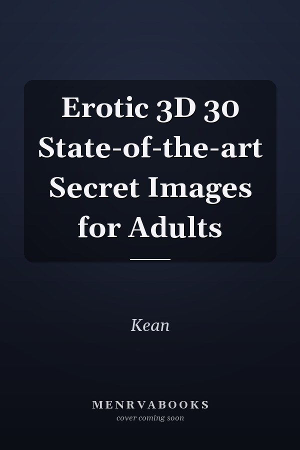 Erotic 3D 30 State-of-the-art Secret Images for Adults