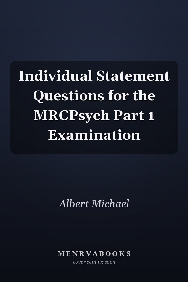 Individual Statement Questions for the MRCPsych Part 1 Examination