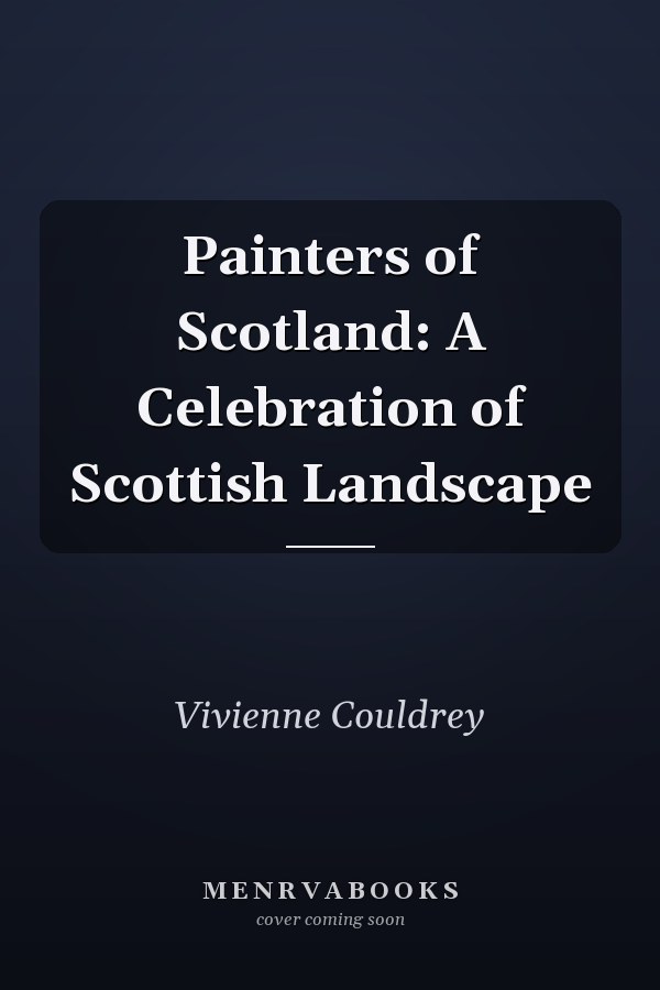 Painters of Scotland: A Celebration of Scottish Landscape