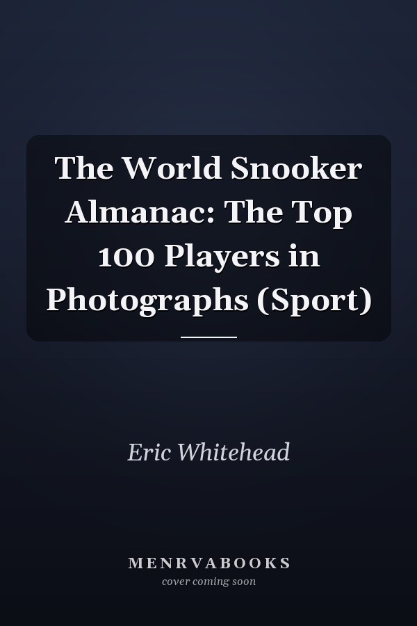 The World Snooker Almanac: The Top 100 Players in Photographs (Sport)