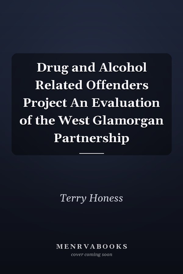 Drug and Alcohol Related Offenders Project An Evaluation of the West Glamorgan Partnership