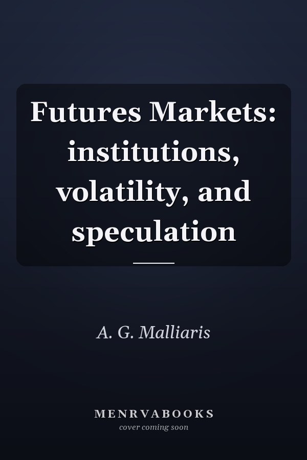 Futures Markets: institutions, volatility, and speculation