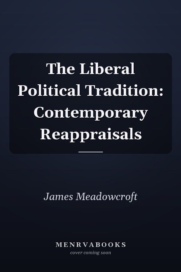 The Liberal Political Tradition: Contemporary Reappraisals