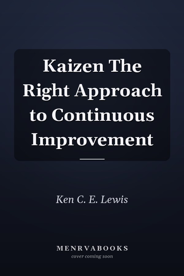 Kaizen The Right Approach to Continuous Improvement
