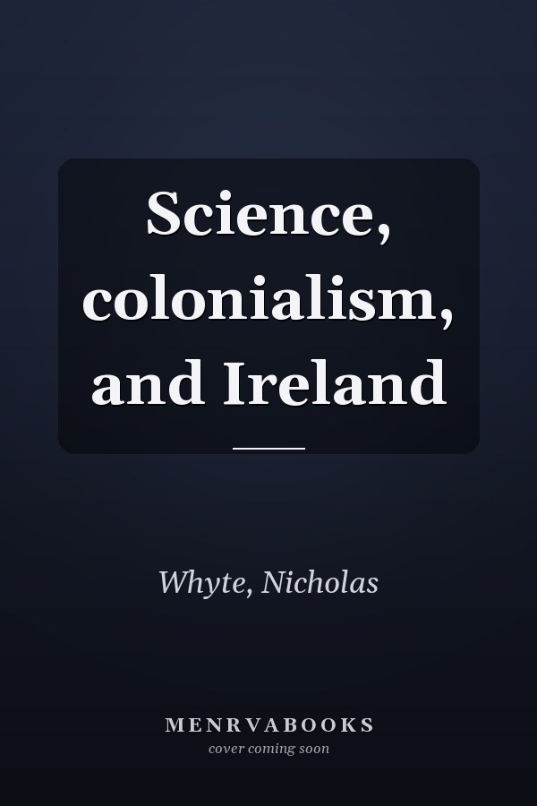 Science, colonialism, and Ireland