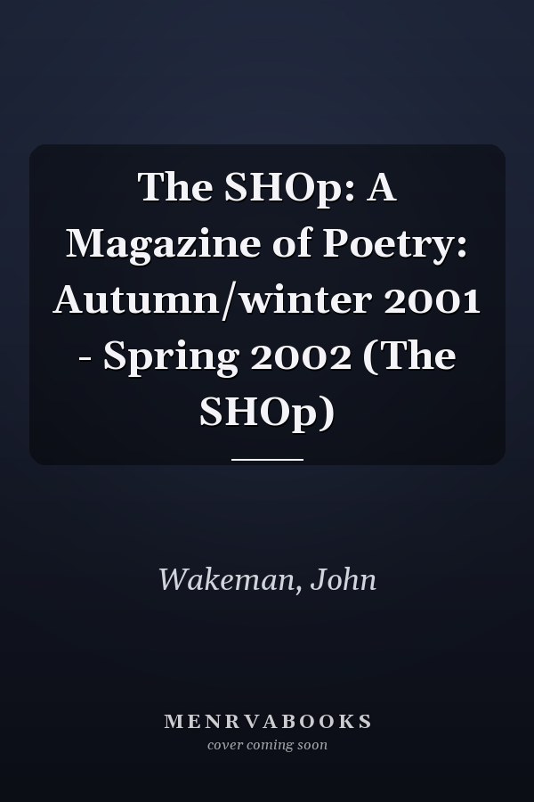 The SHOp: A Magazine of Poetry: Autumn/winter 2001 - Spring 2002 (The SHOp)