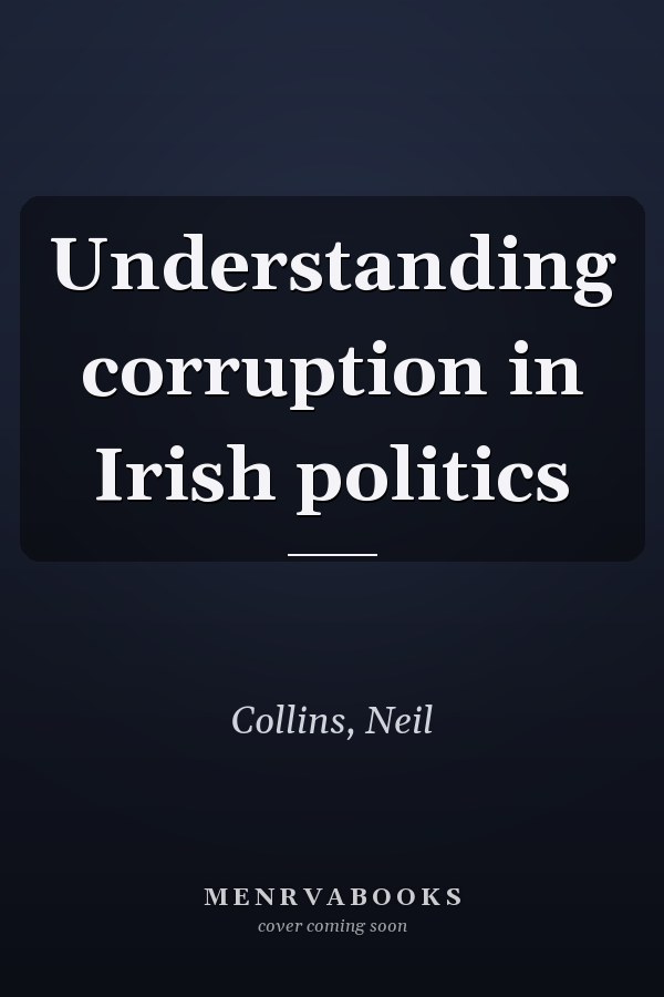 Understanding corruption in Irish politics