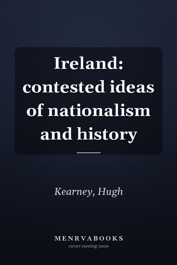 Ireland: contested ideas of nationalism and history