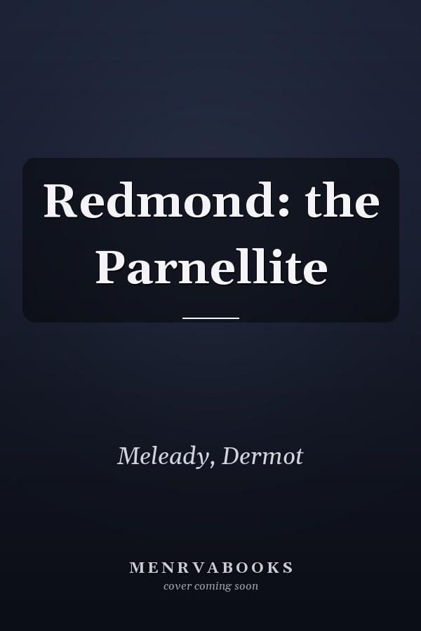 Redmond: the Parnellite