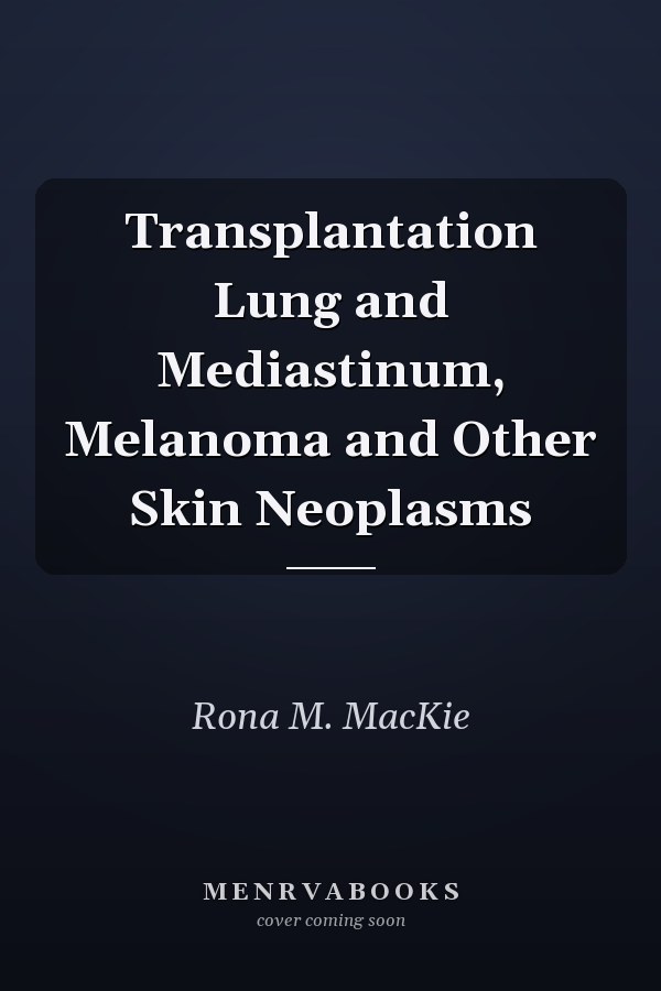 Transplantation Lung and Mediastinum, Melanoma and Other Skin Neoplasms