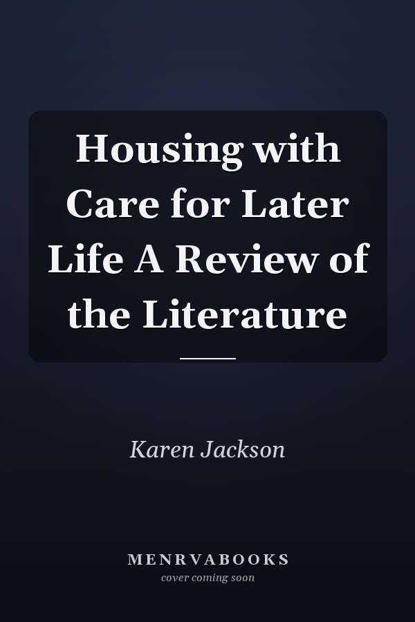 Housing with Care for Later Life A Review of the Literature