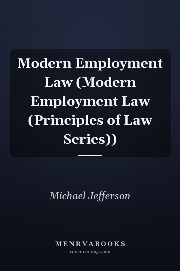 Modern Employment Law (Modern Employment Law (Principles of Law Series))