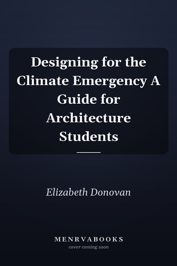 Designing for the Climate Emergency A Guide for Architecture Students
