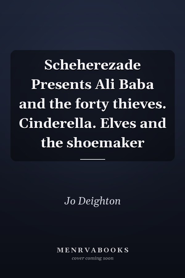 Scheherezade Presents Ali Baba and the forty thieves. Cinderella. Elves and the shoemaker