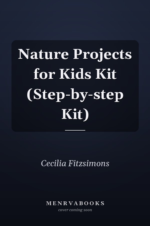 Nature Projects for Kids Kit (Step-by-step Kit)