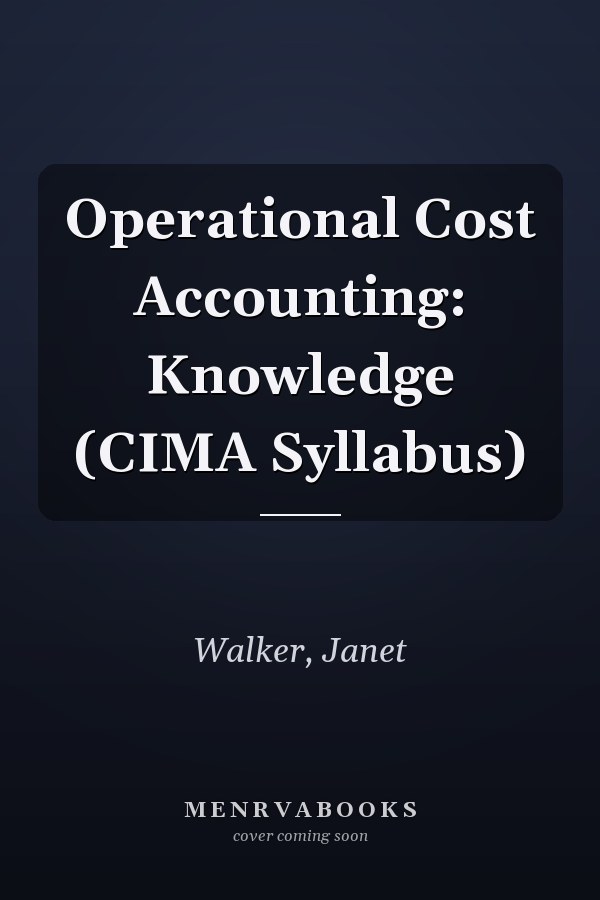 Operational Cost Accounting: Knowledge (CIMA Syllabus)