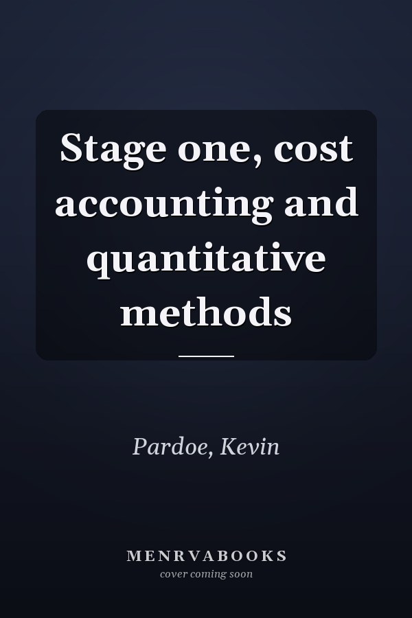 Stage one, cost accounting and quantitative methods