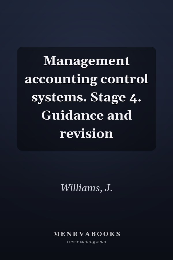 Management accounting control systems. Stage 4. Guidance and revision