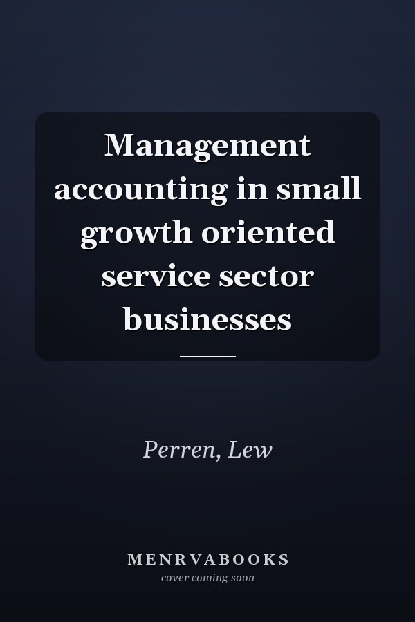 Management accounting in small growth oriented service sector businesses