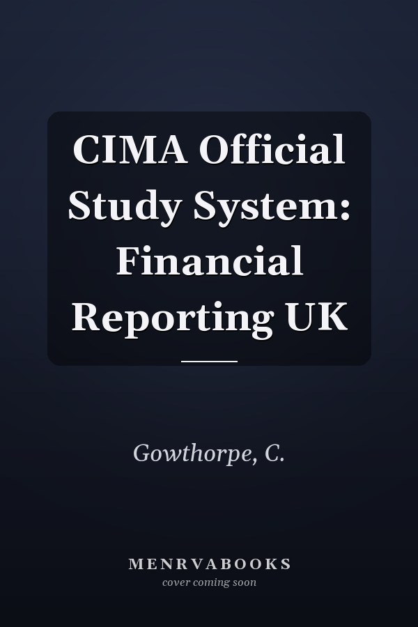 CIMA Official Study System: Financial Reporting UK