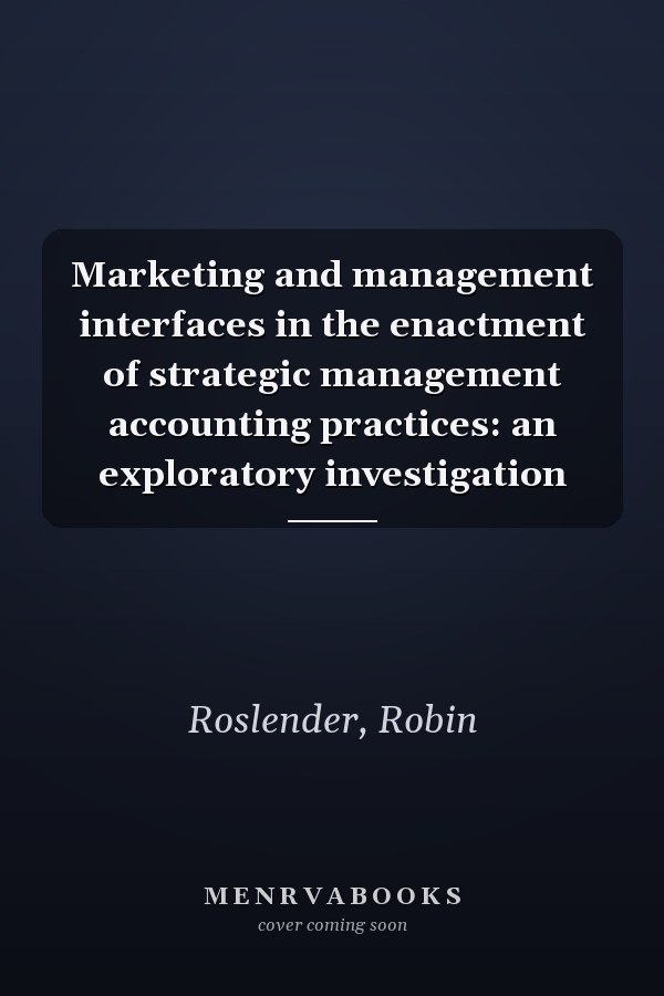Marketing and management interfaces in the enactment of strategic management accounting practices: an exploratory investigation