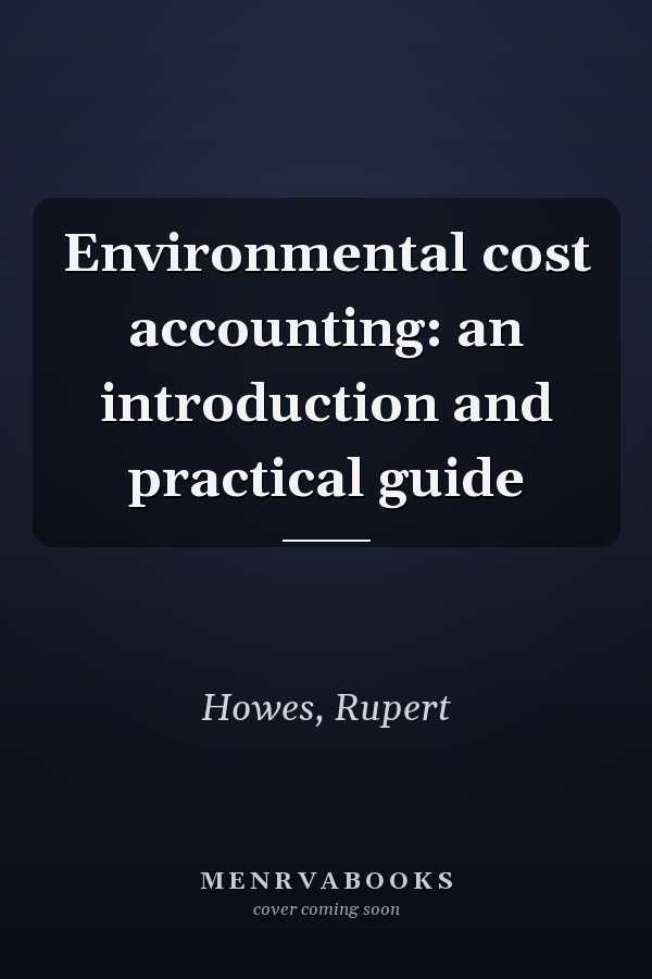 Environmental cost accounting: an introduction and practical guide