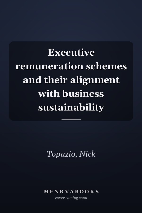 Executive remuneration schemes and their alignment with business sustainability