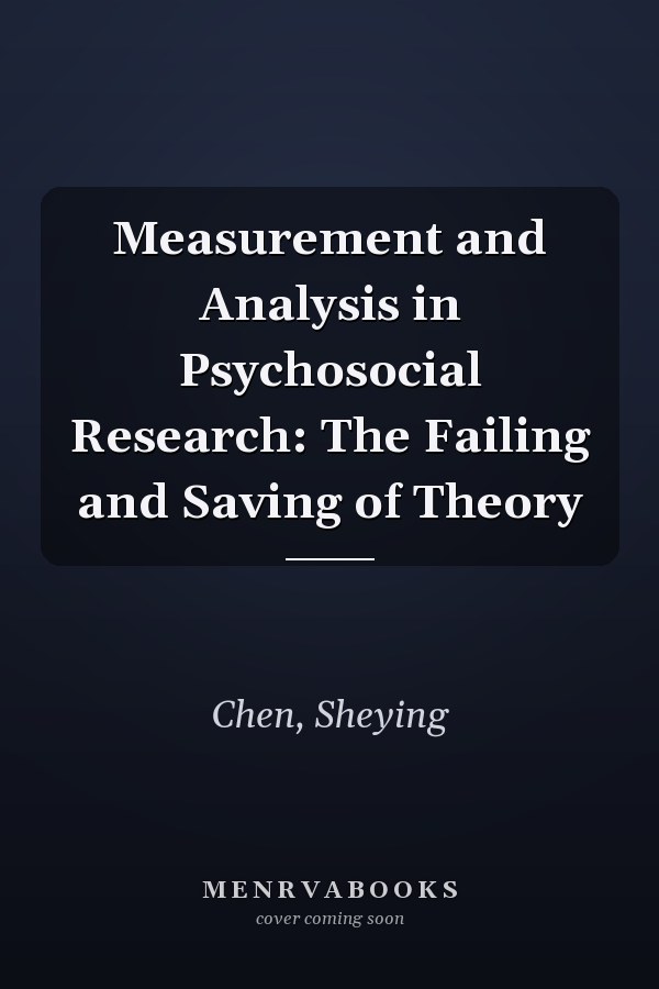 Measurement and Analysis in Psychosocial Research: The Failing and Saving of Theory