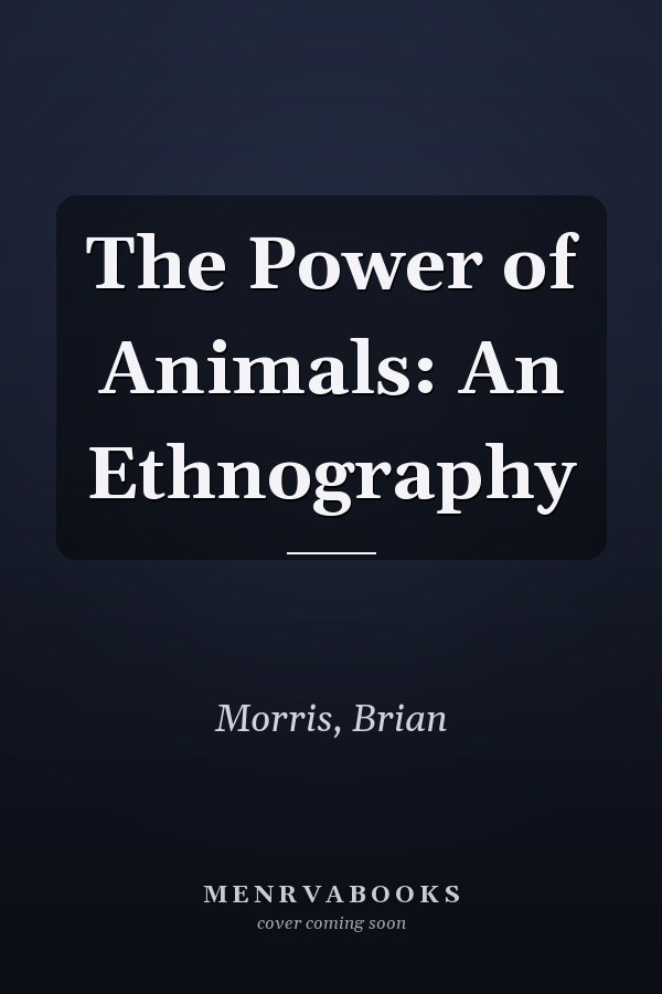 The Power of Animals: An Ethnography