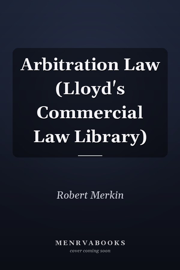 Arbitration Law (Lloyd's Commercial Law Library)