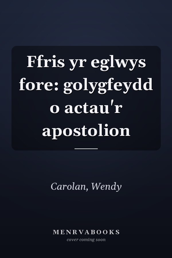 Ffris yr eglwys fore: golygfeydd o actau'r apostolion