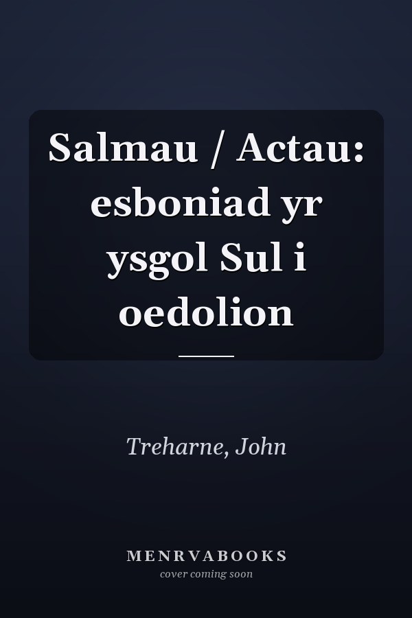 Salmau / Actau: esboniad yr ysgol Sul i oedolion