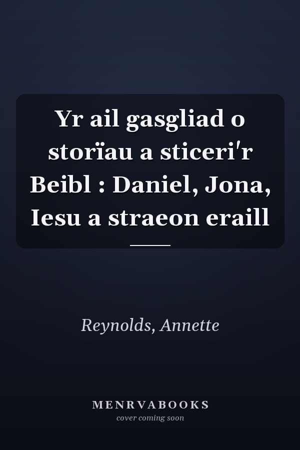 Yr ail gasgliad o storïau a sticeri'r Beibl : Daniel, Jona, Iesu a straeon eraill