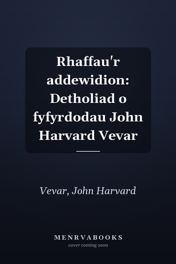 Rhaffau'r addewidion: Detholiad o fyfyrdodau John Harvard Vevar
