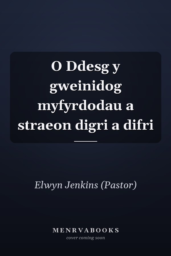 O Ddesg y gweinidog myfyrdodau a straeon digri a difri