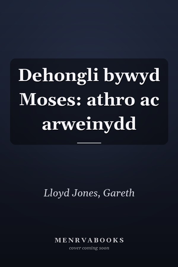 Dehongli bywyd Moses: athro ac arweinydd