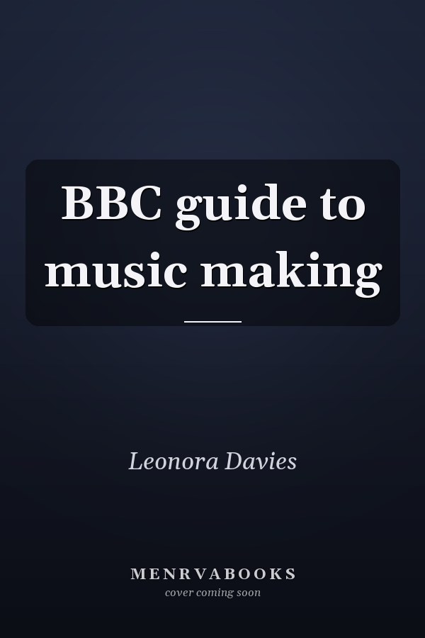 BBC guide to music making