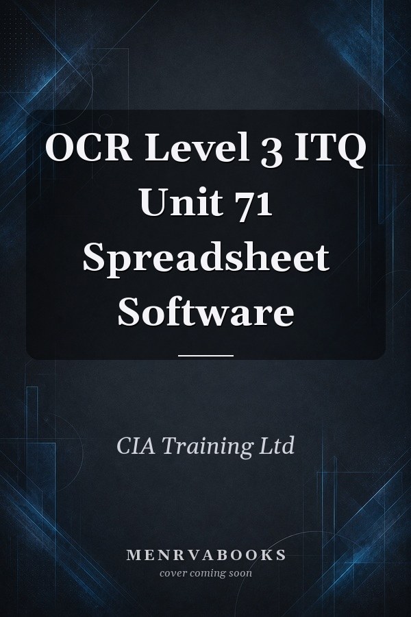 OCR Level 3 ITQ Unit 71 Spreadsheet Software