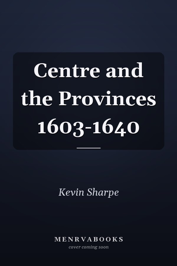 Centre and the Provinces 1603-1640