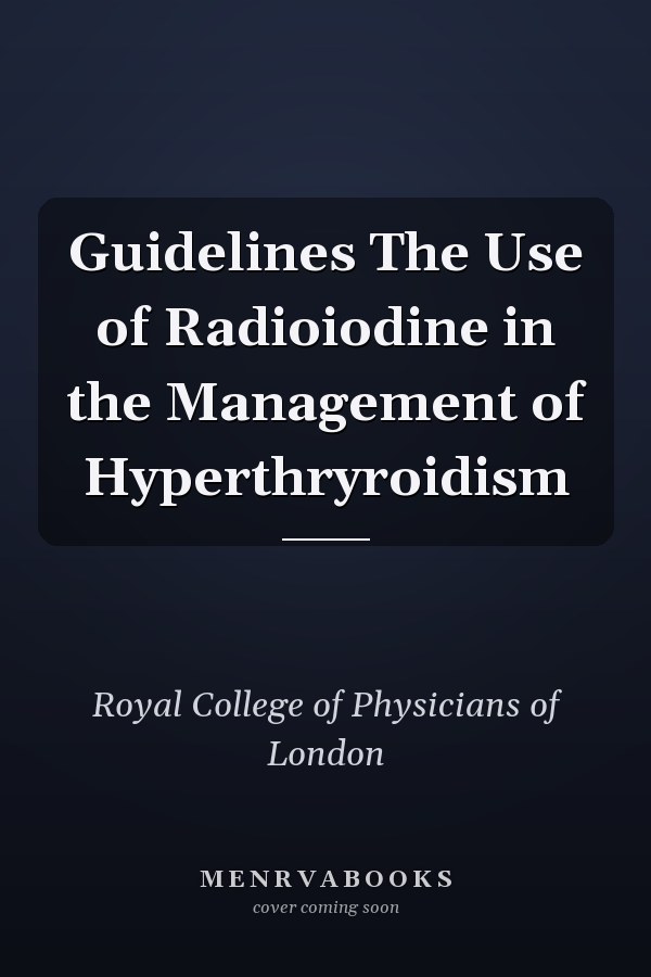 Guidelines The Use of Radioiodine in the Management of Hyperthryroidism